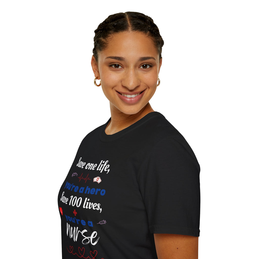 Nurse T-Shirt - "Save one life, you're a hero. Save 100 lives, you're a nurse" - Gift for Nurses