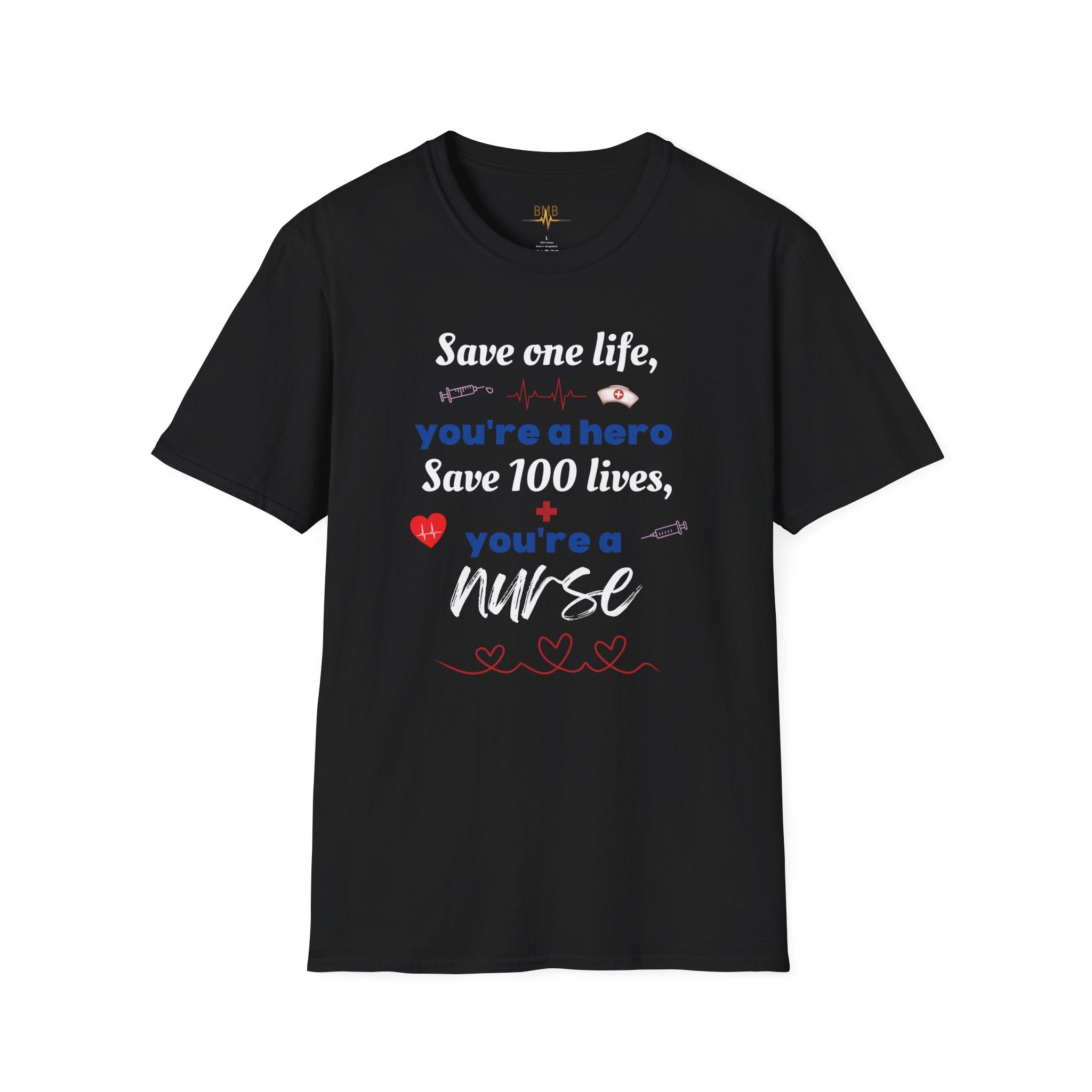 Nurse T-Shirt - "Save one life, you're a hero. Save 100 lives, you're a nurse" - Gift for Nurses