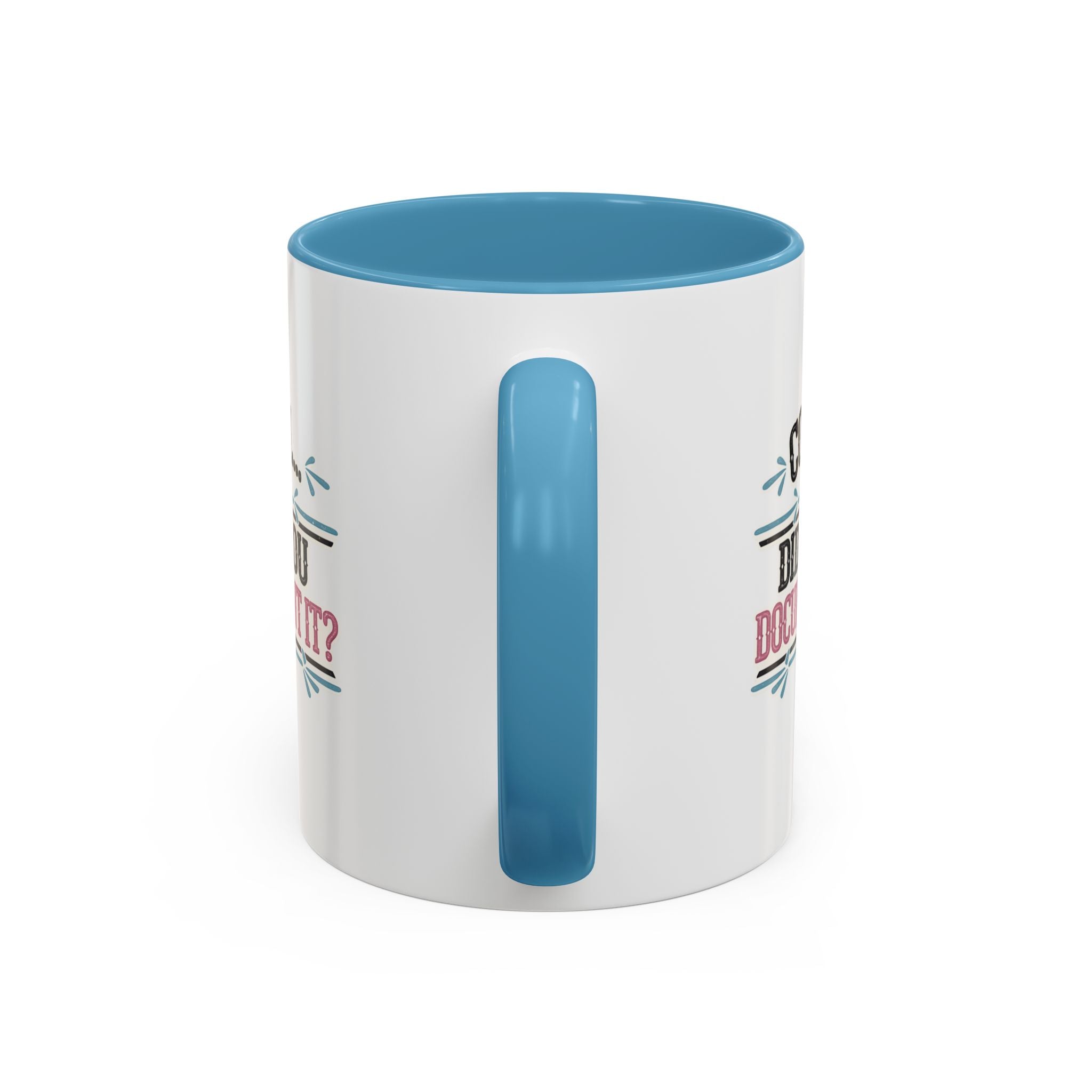 Accent Coffee Mug — "Cool... Did You Document It?" Funny Office Coffee Cup