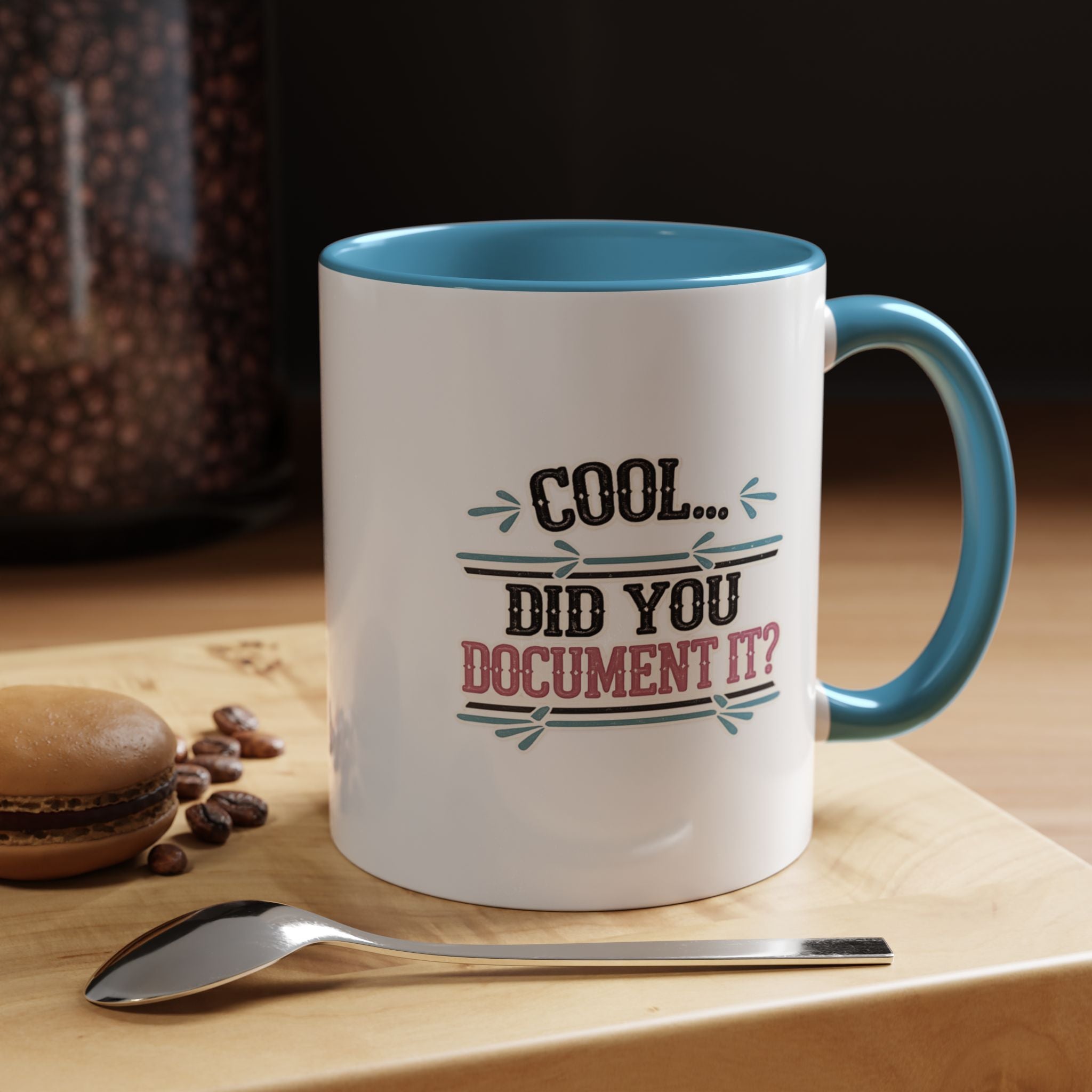 Accent Coffee Mug — "Cool... Did You Document It?" Funny Office Coffee Cup