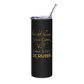 Black 20oz Stainless Tumbler - "Not All Heroes Wear Capes, Some Wear Scrubs" | Gift for Nurses & Healthcare Workers
