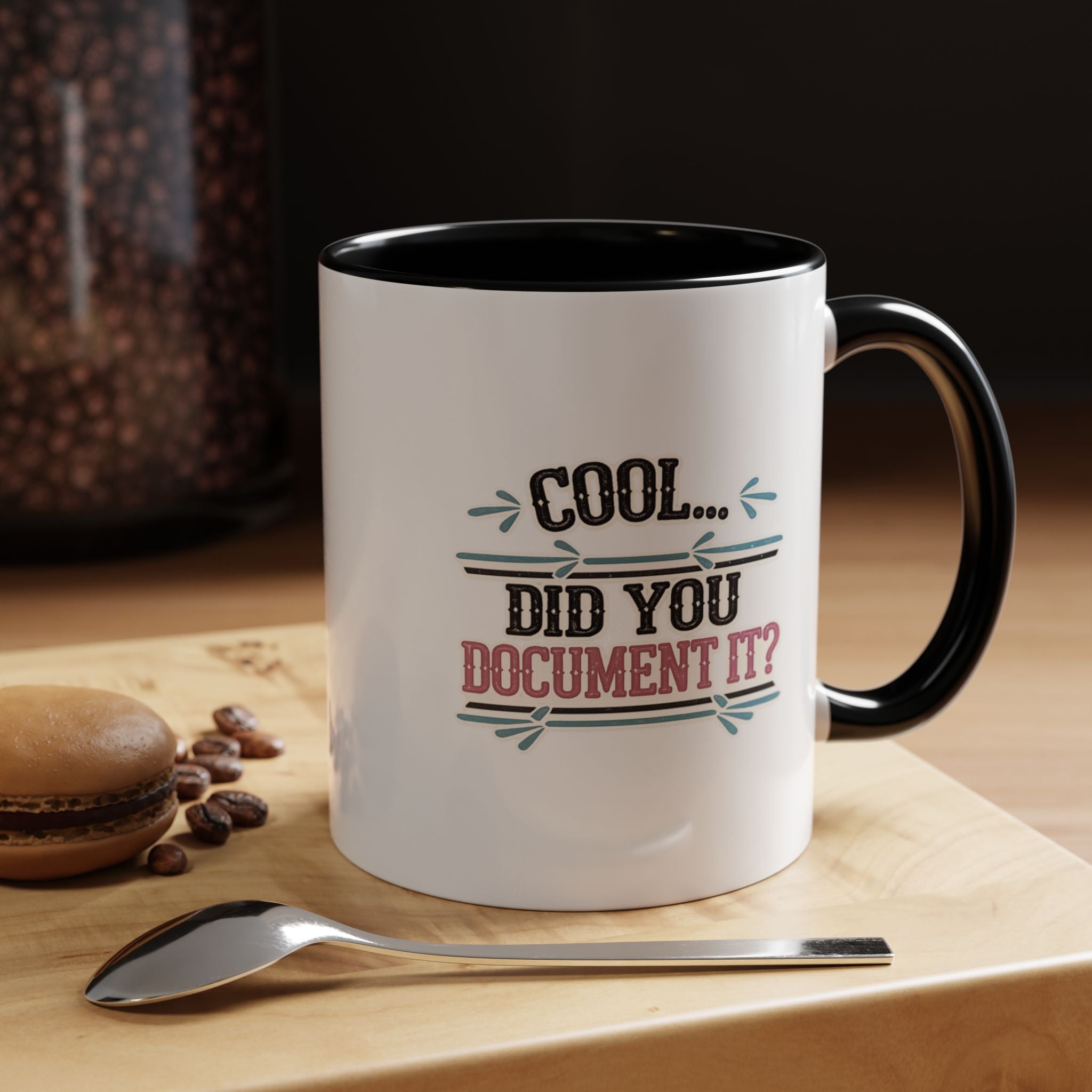 Accent Coffee Mug — "Cool... Did You Document It?" Funny Office Coffee Cup